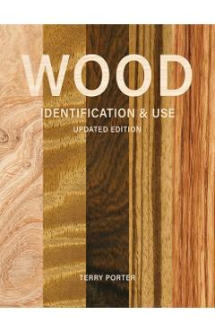 Wood Identification & Use (Updated Edition) - Terry Porter