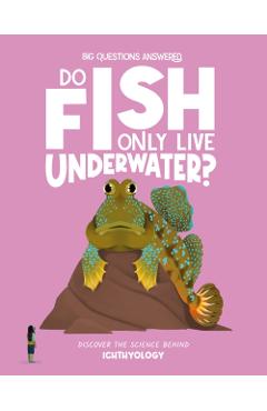 Do Fish Only Live Underwater? - Olivia Watson