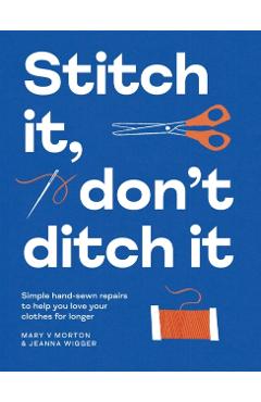 Stitch It, Don't Ditch It - Mary V|wigger Morton