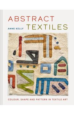 Abstract Textiles - Anne Kelly