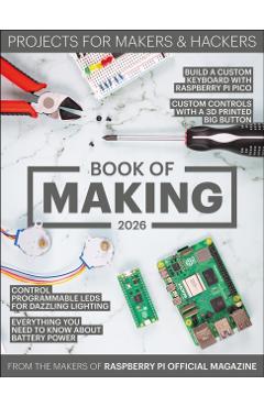 Book of Making 2026 - The Makers Of The Raspberry Pi Official Magazine