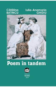 Poem in tandem - Catalina Batincu, Iulia-Anamaria Ghidiu