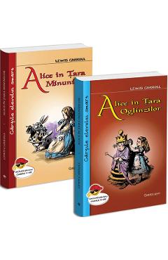 Pachet 2 carti: Lewis Carroll. Alice in Tara Minunilor + Alice in Tara Oglinzilor - Lewis Carroll