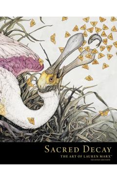 Sacred Decay: The Art of Lauren Marx (Second Edition) - Lauren Marx