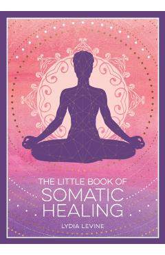 Little Book of Somatic Healing - Lydia Levine