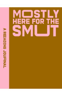 Reading Journal: Mostly Here for the Smut - Sweet Hearts Press