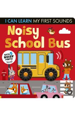Noisy School Bus: I Can Learn My First Sounds - Lauren Crisp