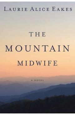 The Mountain Midwife - Laurie Alice Eakes