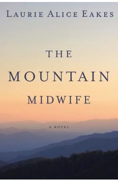 The Mountain Midwife - Laurie Alice Eakes