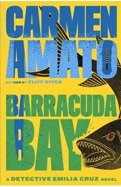 Barracuda Bay: A Detective Emilia Cruz Novel - Carmen Amato