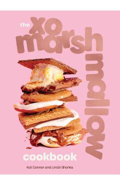 The Xo Marshmallow Cookbook - Kat Connor