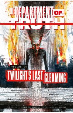 The Department of Truth Volume 6: Twilight's Last Gleaming - James Tynion Iv
