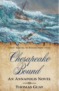 Chesapeake Bound: An Annapolis Novel - Thomas Guay