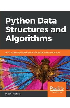 Python Data Structures and Algorithms: Improve application performance with graphs, stacks, and queues - Benjamin Baka - Imagine 1