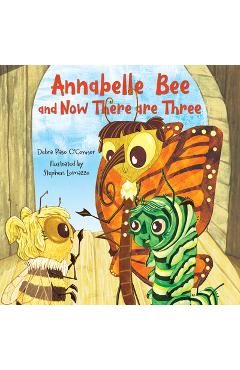 Annabelle Bee and Now There Are Three - Debra Raso O\'connor