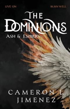 The Dominions Ash & Embers - Cameron L. Jimenez