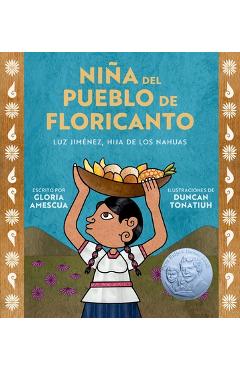 Niña del Pueblo de Floricanto: Luz Jiménez, Hija de Los Nahuas (Child of the Flower-Song People Spanish Edition) - Gloria Amescua