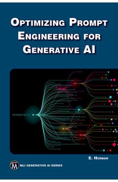Optimizing Prompt Engineering for Generative AI - Erik Herman