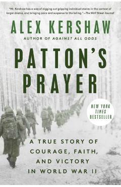 Patton's Prayer: A True Story of Courage, Faith, and Victory in World War II - Alex Kershaw