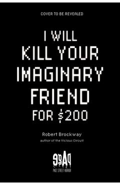 I Will Kill Your Imaginary Friend for $200 - Robert Brockway