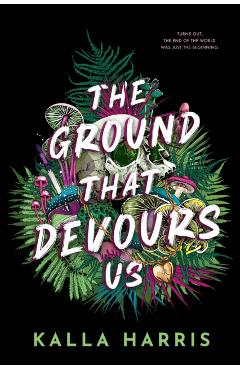 The Ground That Devours Us - Kalla Harris
