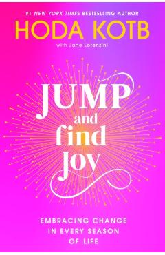 Jump and Find Joy: Embracing Change in Every Season of Life - Hoda Kotb
