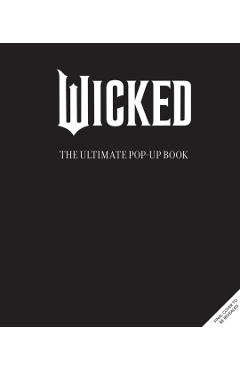 Wicked: The Ultimate Pop-Up Book - Matthew Reinhart