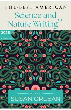 The Best American Science and Nature Writing 2025 - Susan Orlean