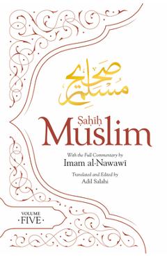 Sahih Muslim (Volume 5): With the Full Commentary by Imam Nawawi - Abul-husain Muslim