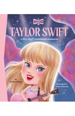 Taylor Swift: A Who Was? Illustrated Biography - Kirsten Mayer