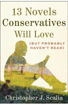 13 Novels Conservatives Will Love (But Probably Haven't Read) - Christopher J. Scalia