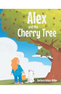 Alex and the Cherry Tree - Barbara Felsoci-miller