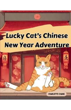 Lucky Cat's Chinese New Year Adventure - Charlotte Chang