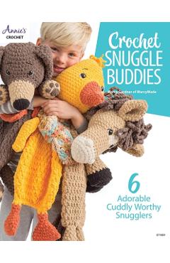Crochet Snuggle Buddies - Marcy Gardner Of Marcymade