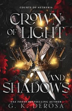 Crown of Light and Shadows: A Fantasy Romance - G. K. Derosa