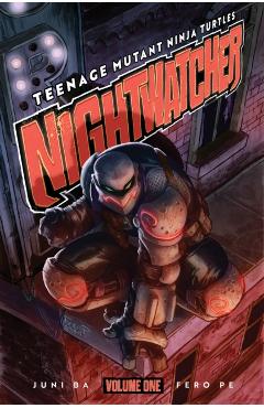 Teenage Mutant Ninja Turtles: Nightwatcher - Juni Ba