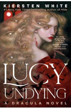 Lucy Undying: A Dracula Novel - Kiersten White