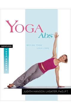 Yoga ABS: Moving from Your Core - Judith Hanson Lasater - Imagine 1