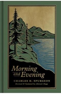 Morning and Evening: A New Edition of the Classic Devotional Based on the Holy Bible, English Standard Version - Charles H. Spurgeon