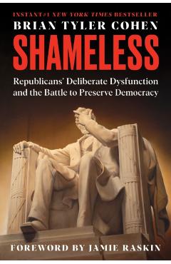Shameless: Republicans' Deliberate Dysfunction and the Battle to Preserve Democracy - Brian Tyler Cohen