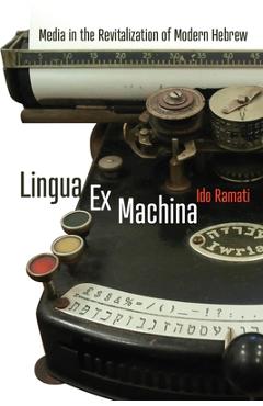 Lingua Ex Machina: Media in the Revitalization of Modern Hebrew - Ido Ramati