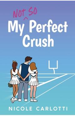 My Not So Perfect Crush - Nicole Carlotti