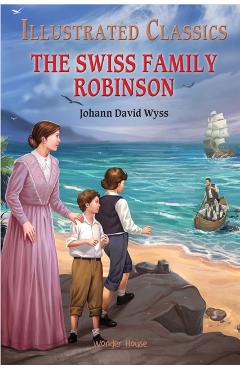 The Swiss Family Robinson - Johann David Wyss