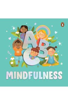 ABC Mindfulness: An Engaging Illustrated Board Book A to Z Mindfulness Book for Kids, Toddlers to Find Calm and Keep Foc