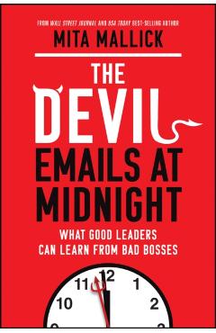 The Devil Emails at Midnight: What Good Leaders Can Learn from Bad Bosses - Mita Mallick