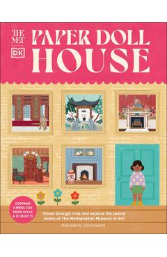 The Met Paper Dollhouse: Travel Through Time and Explore the Period Rooms at the Metropolitan Museum of Art! -