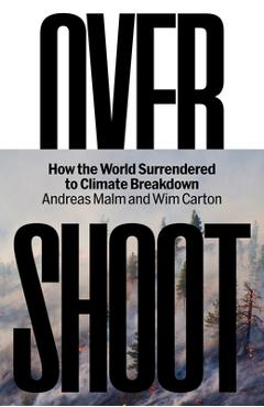 Overshoot: How the World Surrendered to Climate Breakdown - Andreas Malm