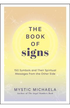 The Book of Signs: 150 Symbols and Their Spiritual Messages from the Other Side -