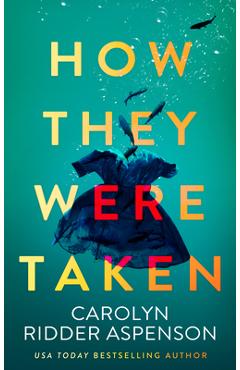 How They Were Taken - Carolyn Ridder Aspenson