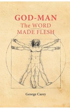 God-Man: The Word Made Flesh - George Carey